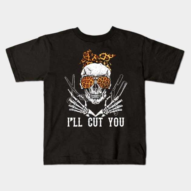 I'll Cut You Skull  T-Shirt Hairdresser Hairstylist Gift Kids T-Shirt by cobiepacior